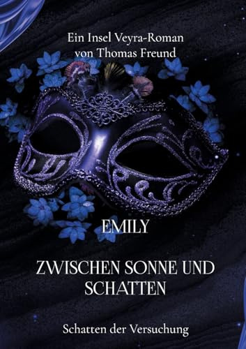 Emily zwischen Sonne und Schatten: Schatten der Versuchung (Emily zwischen Sonne und Schatten - Ein Insel Veyra Roman)
