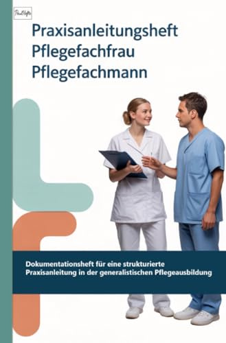Praxisanleitungsheft Pflegefachfrau Pflegefachmann: DE