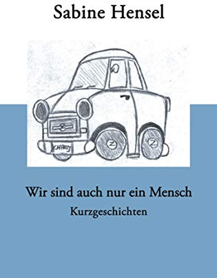 Wir sind auch nur ein Mensch: Kurzgeschichten