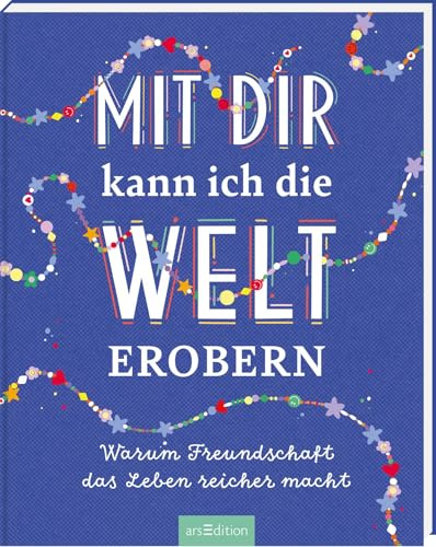 Mit dir kann ich die Welt erobern: Warum Freundschaft das Leben reicher macht | Liebevoll illustriertes Geschenkbuch über die Magie der Freundschaft