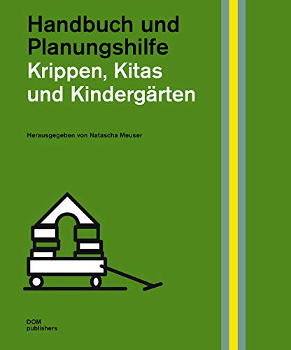 Krippen, Kitas und Kindergärten. Handbuch und Planungshilfe (Handbuch und Planungshilfe/Construction and Design Manual)