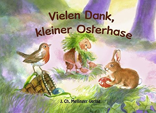 Vielen Dank, kleiner Osterhase (Melli, Tobi und ihre Freunde)