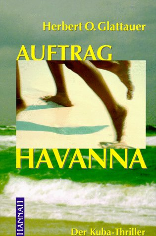 Auftrag Havanna: Der Kuba-Thriller: Der Kuba-Thriller. Roman