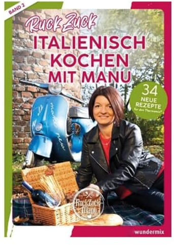 RuckZuck Italienisch Kochen mit Manu | Band 2: 34 neue Rezepte für den Thermomix®