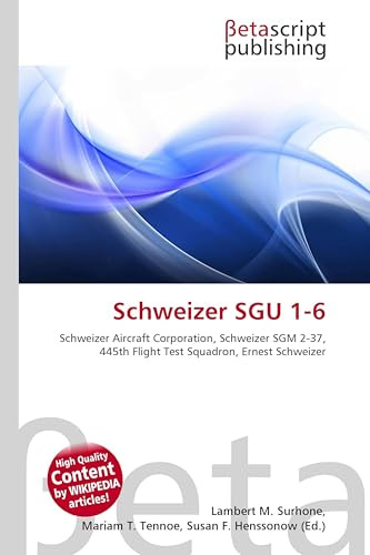 Schweizer SGU 1-6: Schweizer Aircraft Corporation, Schweizer SGM 2-37, 445th Flight Test Squadron, Ernest Schweizer
