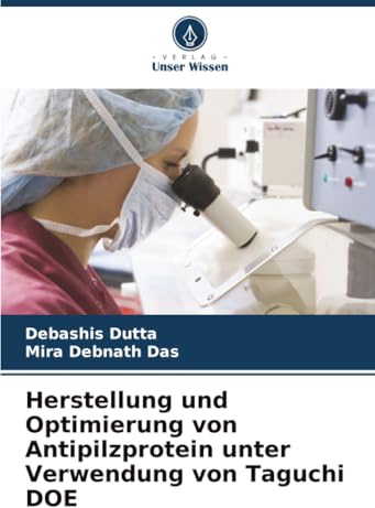 Herstellung und Optimierung von Antipilzprotein unter Verwendung von Taguchi DOE: DE