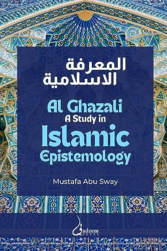 Al Ghazali: A study in Islamic Epistemology