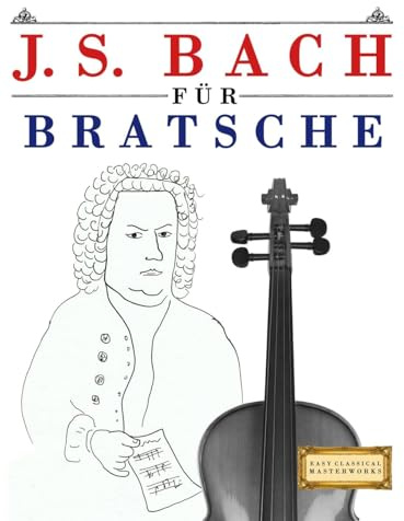 J. S. Bach für Bratsche: 10 Leichte Stücke für Bratsche Anfänger Buch