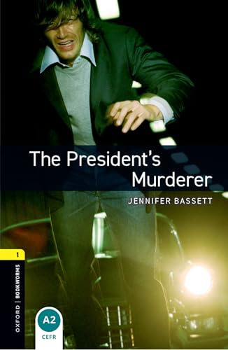 Oxford Bookworms Library: The President's Murder: Level 1: 400-Word Vocabulary