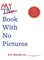 My Book With No Pictures