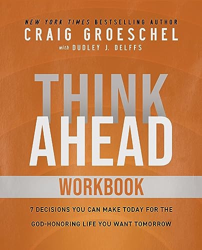Think Ahead Workbook: The Power of Pre-Deciding for a Better Life