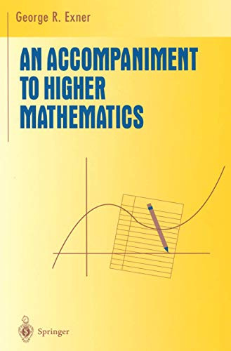 An Accompaniment to Higher Mathematics (Undergraduate Texts in Mathematics) (Volume 0)