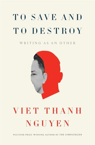 To Save and to Destroy: Writing as an Other (Charles Eliot Norton Lectures)