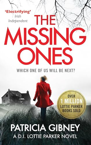 The Missing Ones: An absolutely gripping thriller with a jaw-dropping twist: Which one of us will be the Next? (Detective Lottie Parker)