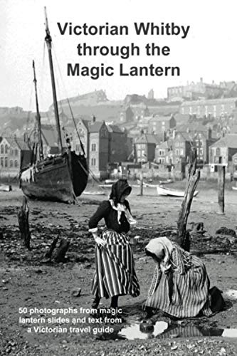 Victorian Whitby through the Magic Lantern