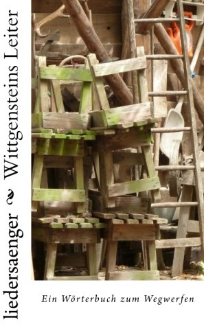 Wittgensteins Leiter: Ein Wörterbuch zum Wegwerfen