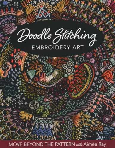 Doodle Stitching Embroidery Art: Move beyond the pattern with Aimee Ray