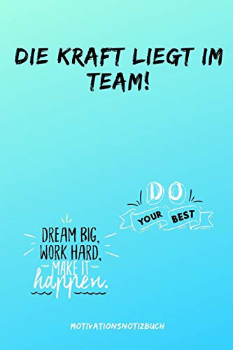 DIE KRAFT LIEGT IM TEAM! DO YOUR BEST: A5 Notizbuch PUNKTIERT Sport | Motivation | Buch | Laufen | Mentaltraining |Glücklich | Geschenkidee | Leistungssport | Disziplin | Meditation | Freund