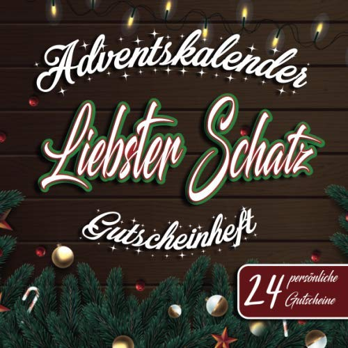 Adventskalender - Liebster Schatz - Gutscheinheft - 24 persönliche Gutscheine: Gutscheinbuch mit 24 Gutscheinen zum selbst ausfüllen | ... für den Advent | Gutschein Adventskalender