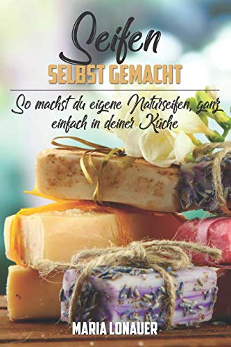 Seifen selbst gemacht: So machst du eigene Naturseifen, ganz einfach in deiner Küche