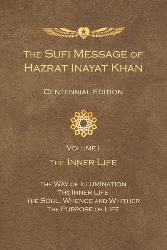 The Sufi Message of Hazrat Inayat Khan Vol. 1 Centennial Edition : The Inner Life