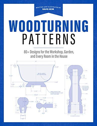 Woodturning Patterns: 80+ Designs for the Workshop, Garden, and Every Room in the House