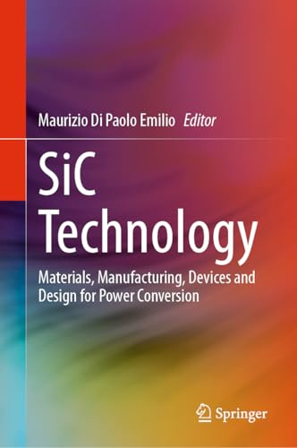 SiC Technology: Materials, Manufacturing, Devices and Design for Power Conversion