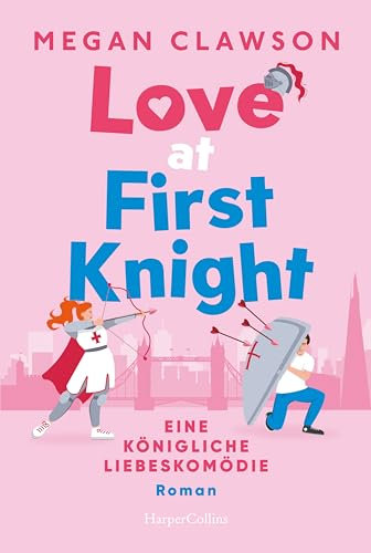 Love at First Knight. Eine königliche Liebeskomödie: Roman | Die neue RomCom des TikTok-Stars: Die große Liebe findet man im Tower of London