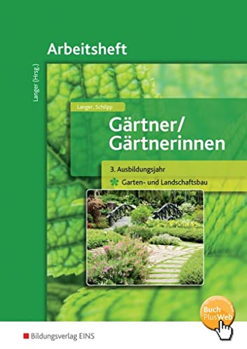 Gärtner / Gärtnerinnen: 3. Ausbildungsjahr Garten- und Landschaftsbau Arbeitsheft