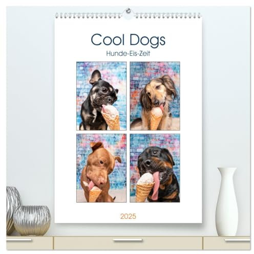 Cool Dogs - Hunde-Eis-Zeit (hochwertiger Premium Wandkalender 2025 DIN A2 hoch), Kunstdruck in Hochglanz