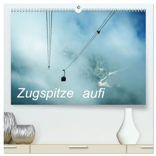 Zugspitze aufi (hochwertiger Premium Wandkalender 2026 DIN A2 quer), Kunstdruck in Hochglanz: Hightech am höchsten Berg Deutschlands (CALVENDO Orte)