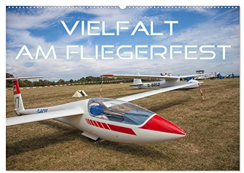 Vielfalt am Fliegerfest (Wandkalender 2026 DIN A2 quer), CALVENDO Monatskalender: Von Motorflieger über Segler bis zu Modellbauflieger (CALVENDO Hobbys)