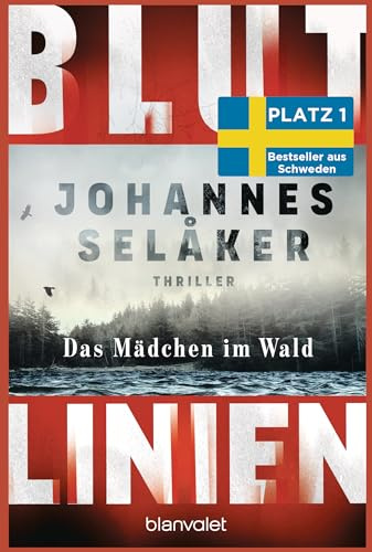 Blutlinien - Das Mädchen im Wald: Thriller - Atmosphärisch und hoch spannend – der Nr.-1-Bestseller aus Schweden! (Die Blutlinien-Reihe, Band 1)