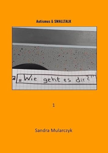 Autismus & zwischenmenschliche Kommunikation / Autismus & SMALLTALK: Wie geht es dir?