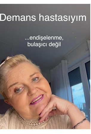 Demans hastasiyim endiselenme, bulasici degil