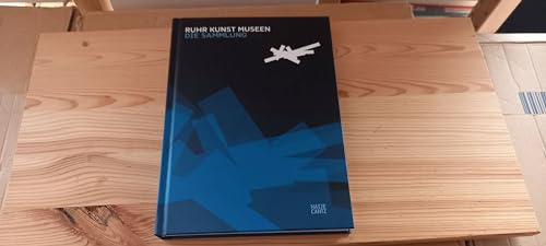 RuhrKunstMuseen: Die Sammlung: Hrsg.: RUHR.2010 GmbH für die RuhrKunstMuseen