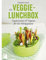 Die Veggie-Lunchbox: Vegetarisches & Veganes für die Mittagspause