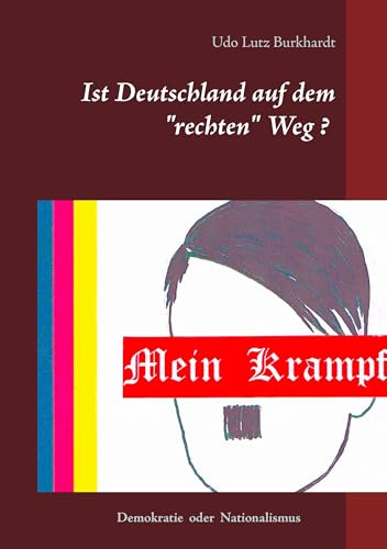 Mein Krampf: Ist Deutschland auf dem rechten Weg?