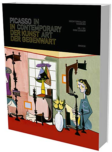Picasso in Contemporary Art: Deichtorhallen, Hamburg: Kat. Deichtorhallen Hamburg
