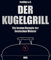 Der Kugelgrill: Die besten Rezepte der Deutschen Meister. Hrsg. v. GutGlut, Grillteam e.V.