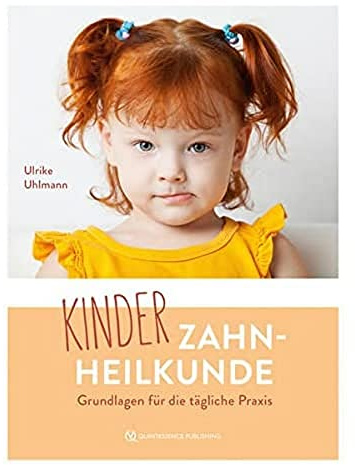 Kinderzahnheilkunde: Grundlagen für die tägliche Praxis