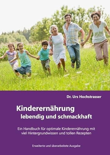 Kinderernährung - lebendig und schmackhaft!: Ein Handbuch für optimale Kinderernährung mit viel Hintergrundwissen und tollen Rezepten