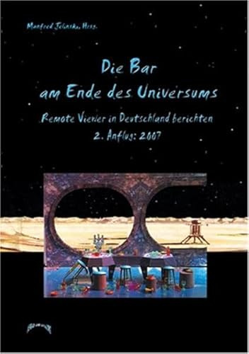 Die Bar am Ende des Universums 2: Remote Viewer in Deutschland berichten, 2. Anflug: 2007 (Die Bar am Ende des Universums: Remote Viewer in Deutschland berichten)