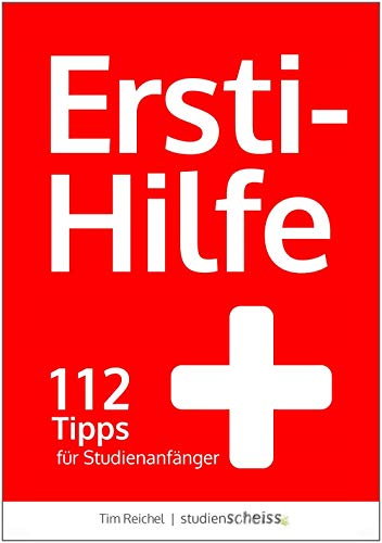 Ersti-Hilfe: 112 Tipps für Studienanfänger - erfolgreich studieren ab der ersten Vorlesung