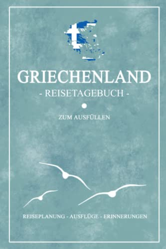 Griechenland Reisetagebuch zum Ausfüllen: Kleines Notizbuch und Reisebuch Geschenk / Wohnmobil Griechenland Inselhopping, Camping, Wandern und Urlaub / Griechische Flagge / Reise Tagebuch Souvenir
