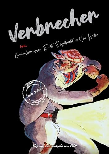 Verbrecher: Bilder aus dem Verbrecherleben (Gaunertum & Polizeiarbeit im Sündenbabel - Großstadt-Dokumente)