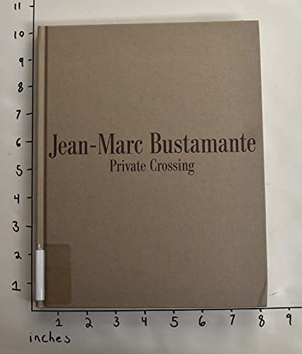 Jean-Marc Bustamante: Private Crossing