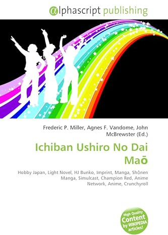 Ichiban Ushiro No Dai Ma¿: Hobby Japan, Light Novel, HJ Bunko, Imprint, Manga, Sh¿nen Manga, Simulcast, Champion Red, Anime Network, Anime, Crunchyroll