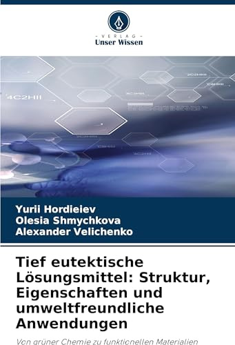 Tief eutektische Lösungsmittel: Struktur, Eigenschaften und umweltfreundliche Anwendungen: Von grüner Chemie zu funktionellen Materialien