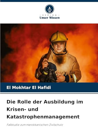 Die Rolle der Ausbildung im Krisen- und Katastrophenmanagement: Fallstudie zum marokkanischen Zivilschutz